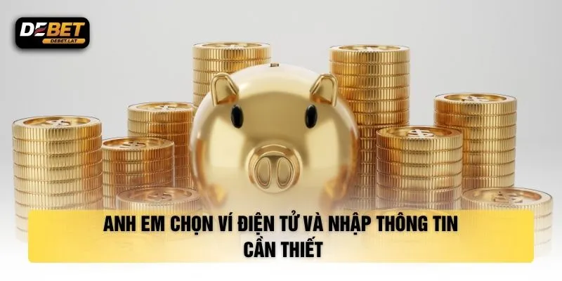 Anh em chọn ví điện tử và nhập thông tin cần thiết