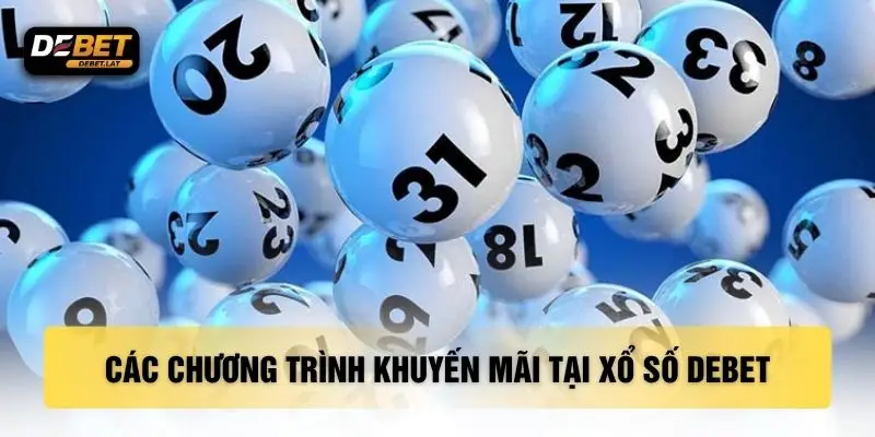 Các chương trình khuyến mãi tại xổ số DEBET