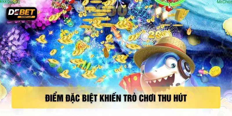 Điểm đặc biệt khiến trò chơi thu hút