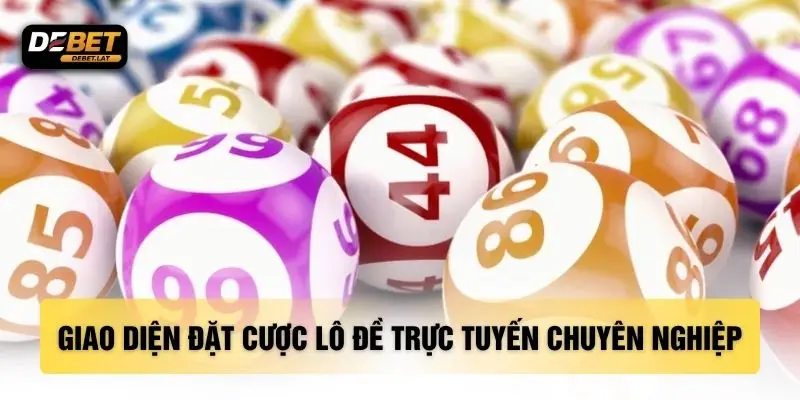 Giao diện đặt cược lô đề trực tuyến chuyên nghiệp