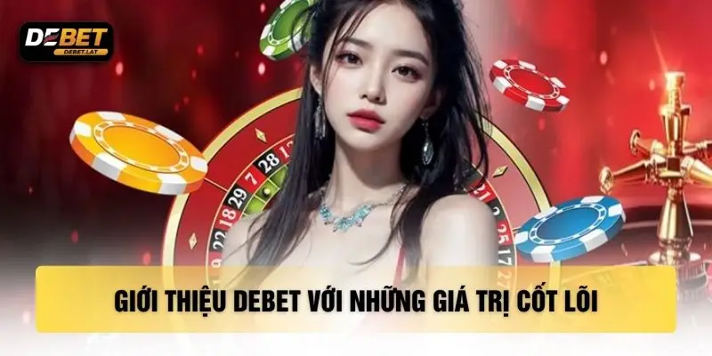 Giới thiệu DEBET với những giá trị cốt lõi