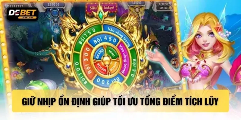 Giữ nhịp ổn định giúp tối ưu tổng điểm tích lũy