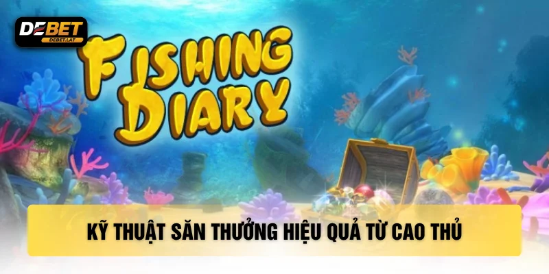 Kỹ thuật săn thưởng hiệu quả từ cao thủ