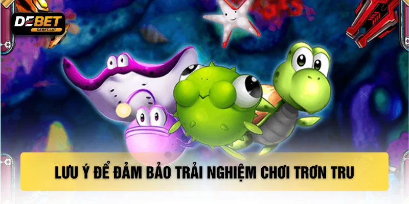 Lưu ý để đảm bảo trải nghiệm chơi trơn tru