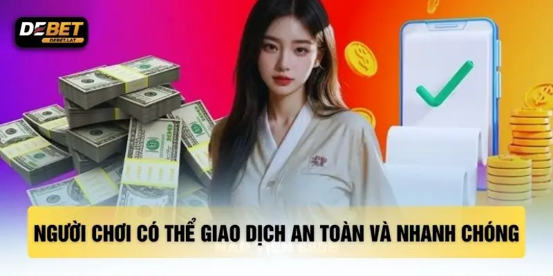 Người chơi có thể giao dịch an toàn và nhanh chóng