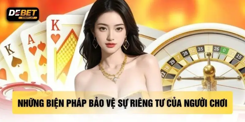 Những biện pháp bảo vệ sự riêng tư của người chơi