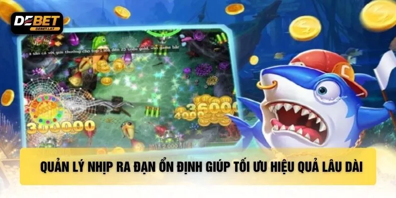 Quản lý nhịp ra đạn ổn định giúp tối ưu hiệu quả lâu dài