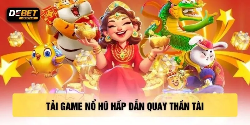 Tải game nổ hũ hấp dẫn Quay Thần Tài