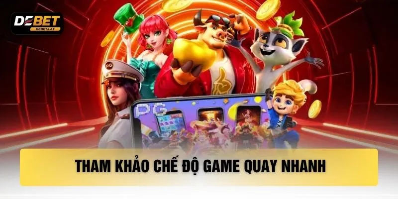 Tham khảo chế độ game Quay Nhanh