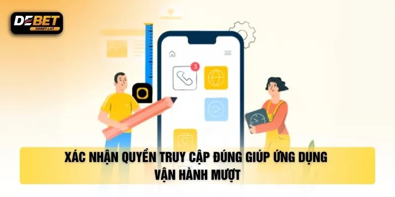 Xác nhận quyền truy cập đúng giúp ứng dụng vận hành mượt