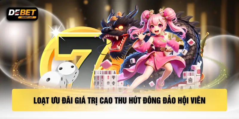 Loạt ưu đãi giá trị cao thu hút đông đảo hội viên